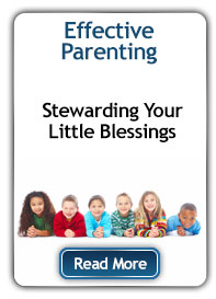 Effective Parenting:  Stewarding Your Little Blessings